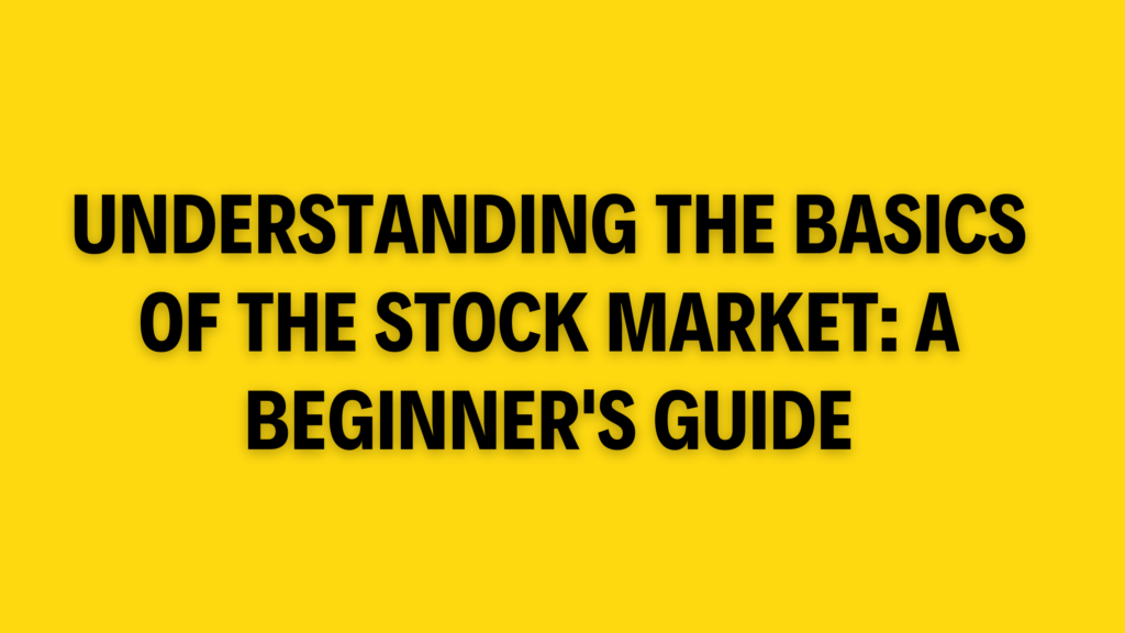 Understanding the Stock Market: A Beginner's Guide